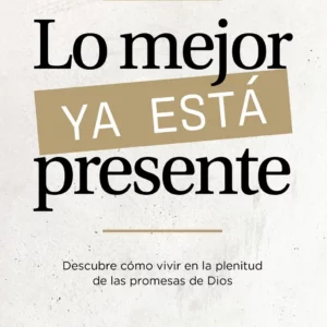 Lo Mejor Ya Está Presente